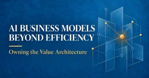 AI business models beyond efficiency—owning the value architecture
